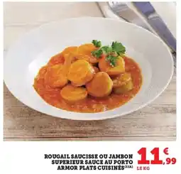 Super U Rougail saucisse ou jambon superieur sauce au porto armor plats cuisinés offre