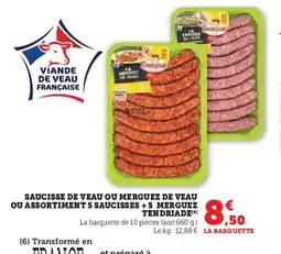 Super U TENDRIADE Saucisse de veau ou merguez de veau ou assortiment 5 saucisses +5 merguez offre