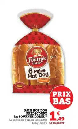 Super U LA FOURNEE DOREE Pain hot dog predecoupe offre