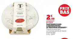 Super U LE TRAITEUR GOURMET Tartinable sans conservateurs offre
