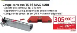 Quéguiner RUBI Coupe-carreaux TS-66 MAX offre