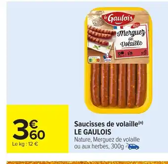 Carrefour LE GAULOIS Saucisses de volaille offre