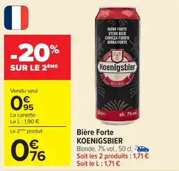 Carrefour KOENIGSBIER Bière Forte offre