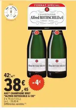 E.Leclerc AOC CHAMPAGNE BRUT 'ALFRED ROTHSCHILD & CIE' offre