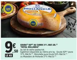 E.Leclerc GOUDA IGP AU CUMIN 31% MAT.GR. 'ROYAL HOLLANDIA' offre
