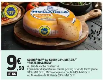 E.Leclerc GOUDA IGP AU CUMIN 31% MAT.GR. 'ROYAL HOLLANDIA' offre