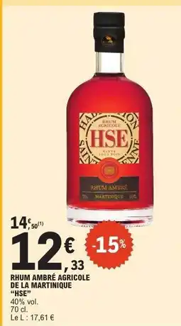 E.Leclerc RHUM AMBRÉ AGRICOLE DE LA MARTINIQUE “HSE” offre