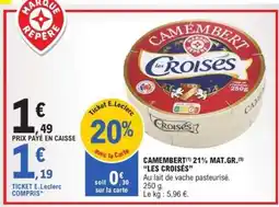 E.Leclerc Camembert 21% MAT.GR. 'Les Croisés' offre