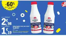 E.Leclerc CRÈME FRAÎCHE FLUIDE LABEL ROUGE offre