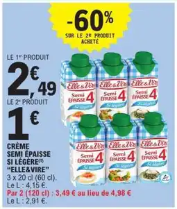 E.Leclerc CRÈME SEMI ÉPAISSE SI LÉGÈRE ELLE & VIRE offre