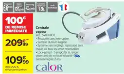Carrefour CALOR Centrale vapeur offre