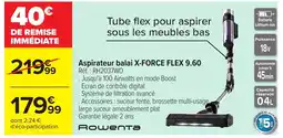Carrefour ROWENTA Aspirateur balai X-FORCE FLEX 9.60 offre