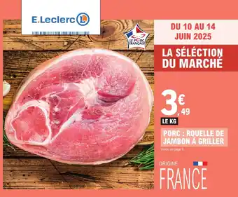 E.Leclerc Porc rouelle de jambon a griller offre