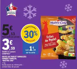 E.Leclerc MAÎTRE COQ Frites de poulet format familial offre