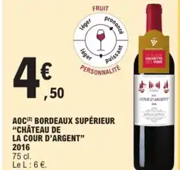 E.Leclerc CHÂTEAU LA COUR D'ARGENT2016 Aoc bordeaux supérieur offre