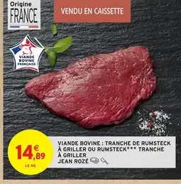 Intermarché Viande bovine: tranche de rumsteck à griller ou rumsteck tranche à griller offre