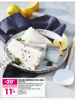 Croque Gel Dos de cabillaud avec peau offre