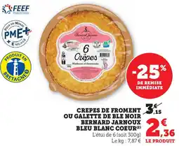 Super U Crepes de froment ou galette de ble noir bernard jarnoux bleu blanc coeur offre