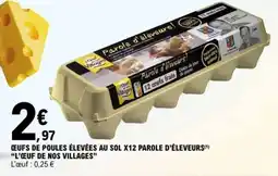 E.Leclerc ŒUFS DE POULES ÉLEVÉES AU SOL X12 PAROLE D'ÉLEVEURS offre