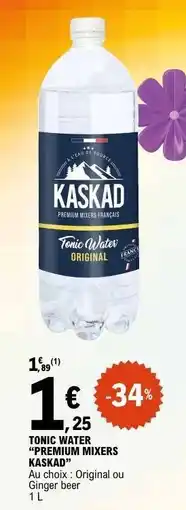 E.Leclerc TONIC WATER “PREMIUM MIXERS KASKAD” offre