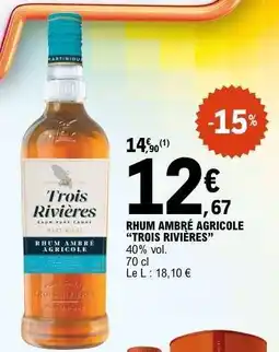 E.Leclerc Rhum Ambré Agricole 'Trois Rivières' offre
