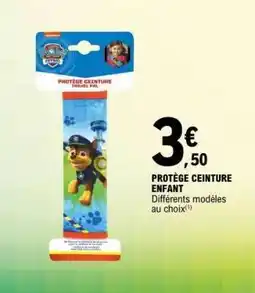 E.Leclerc PROTÈGE CEINTURE ENFANT offre