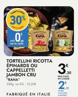 E.Leclerc TORTELLINI RICOTTA ÉPINARDS OU CAPPELLETTI JAMBON CRU 'RANA' offre