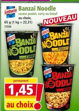 Norma LUSTUCRU Banzaï noodle saveur poulet, curry ou boeuf offre