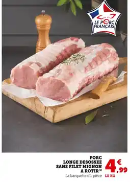 Super U Porc Longe Désossée Sans Filet Mignon à Rôtir offre