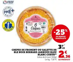 Super U BERNARD JARNOUX Crepes de froment ou galette de ble noir Bleu Blanc Coeur offre