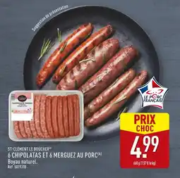 ALDI ST-CLÉMENT LE BOUCHER 6 CHIPOLATAS ET 6 MERGUEZ AU PORC(A) offre