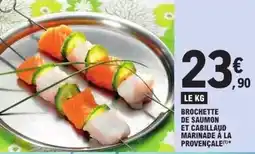 E.Leclerc Brochette de saumon et cabillaud marinade a la provençale offre