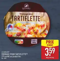ALDI LE CAVALIER Fromage pour tartiflette offre