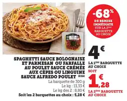 Hyper U Spaghetti sauce bolognaise et parmesan ou farfalle la 1ere barquette au poulet sauce crémée aux cèpes ou linguine offre