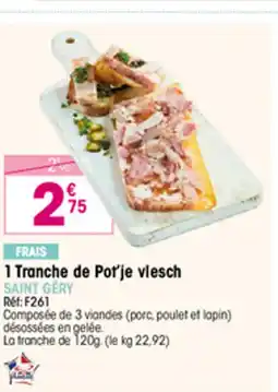 Croque Gel 1 Tranche de Porje vlesch offre