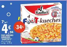 E.Leclerc Express KAUFFER'S Foot kueches surgelees offre