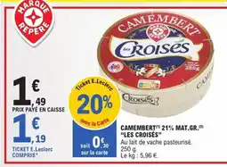 E.Leclerc Express LES CROISÉS Camembert 21% mat.gr offre