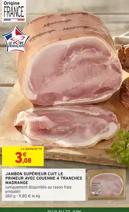 Intermarché Express Jambon supérieur cuit le primeur avec couenne 4 tranches offre