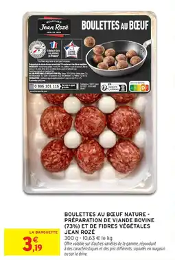 Intermarché Express JEAN ROZÉ Boulettes au bœuf nature - préparation de viande bovine (73%) et de fibres végétales offre