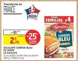 Intermarché Contact Escalope Cordon Bleu de Dinde Le Gaulois offre