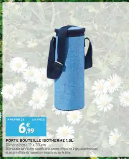 Intermarché Hyper PORTE BOUTEILLE ISOTHERME 1,5L offre