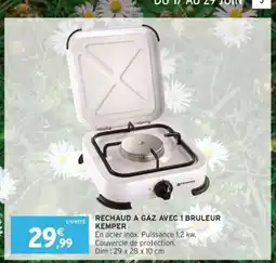 Intermarché Hyper RECHAUD A GAZ AVEC 1 BRULEUR KEMPER offre