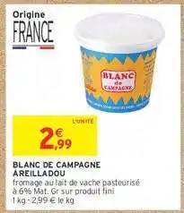 Intermarché Contact BLANC DE CAMPAGNE AREILLADOU offre