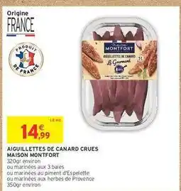 Intermarché Contact AIGUILLETTES DE CANARD CRUES MAISON MONTFORT offre