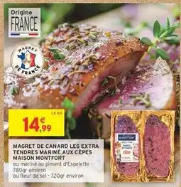 Intermarché Contact MAGRET DE CANARD LES EXTRA TENDRES MARINÉ AUX CÈPES MAISON MONTFORT offre
