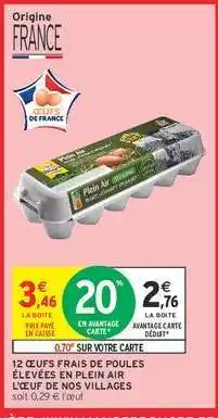 Intermarché Contact 12 ŒUFS FRAIS DE POULES ÉLEVÉES EN PLEIN AIR L'ŒUF DE NOS VILLAGES offre
