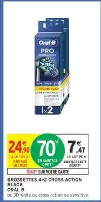Intermarché Contact Brossettes 4+2 Cross Action Black Oral B offre