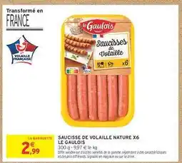 Intermarché LE GAULOIS Saucisse de volaille nature x6 offre