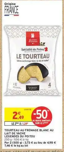 Intermarché TOURTEAU AU FROMAGE BLANC AU LAIT DE VACHE offre