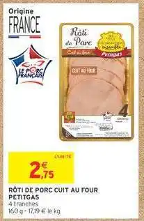 Intermarché RÔTI DE PORC CUIT AU FOUR PETITGAS offre
